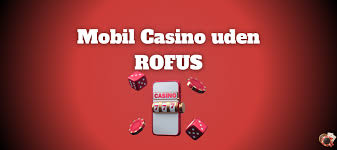 Casino Uden Rofus Fokus på Spil og Underholdning